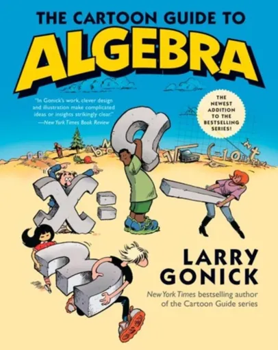 The Cartoon Guide to Algebra - Larry Gonick