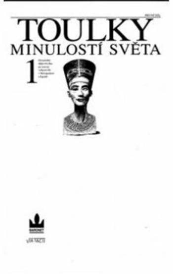 Toulky minulostí světa 1 - Od počátku dějin člověka po rozvrat velkých říší v Mezopotámii a Egyptě - Jan Bauer