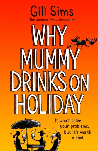 Why Mummy Drinks on Holiday - Gill Sims
