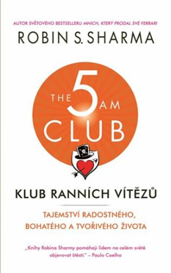 Klub ranních vítězů - Tajemství radostného, bohatého a tvořivého života - Robin S. Sharma