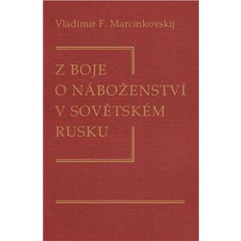 Z boje o náboženství v sovětském Rusku (978-80-870-8197-6)