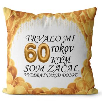 Vankúš Trvalo mi + vek (Veľkosť: 40 x 40 cm, vek: 60)