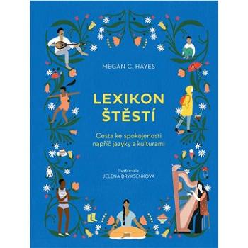 Lexikon štěstí: Cesta ke spokojenosti napříč jazyky a kulturami (978-80-7508-767-6)