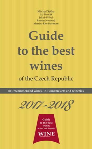 Guide to the best wines of the Czech Republic 2017-2018 - Jakub Přibyl, Ivo Dvořák, Roman Novotný, Richard Süss, Michal Šetka