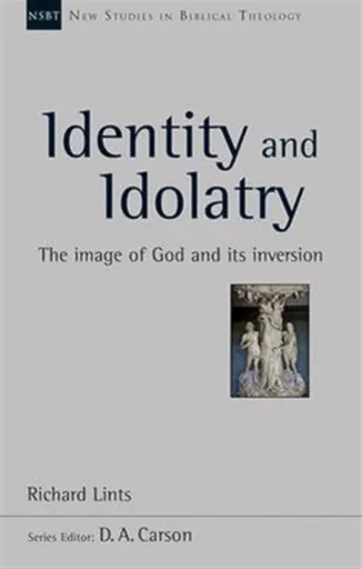 Identity and Idolatry - Dr Richard Lints