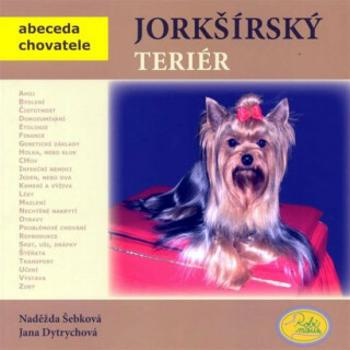 Jorkšírský teriér - Abeceda chovatele - Naděžda Šebková, Jana Dytrychová