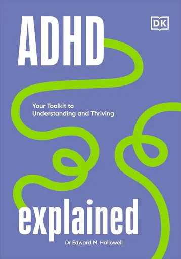 ADHD Explained - Edward M. Hallowell