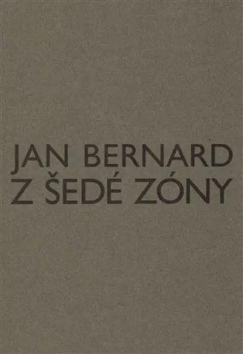Z šedé zóny - Jan Bernard