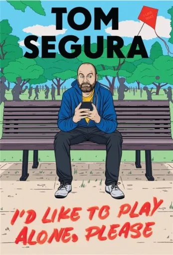 I'd Like to Play Alone, Please - Tom Segura