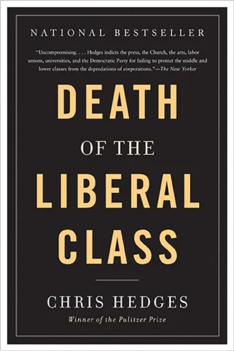 Death of the Liberal Class - Chris Hedges