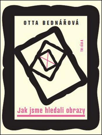 Jak jsme hledali obrazy - Otta Bednářová