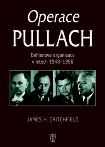 Operace Pullach - Gehlenova organizace v letech 1948-1956 - Critchfield James H.