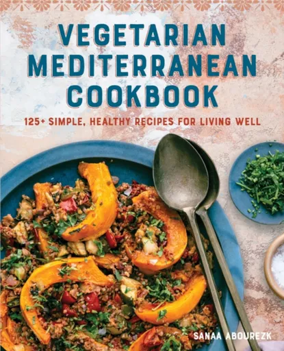 Vegetarian Mediterranean Cookbook - Sanaa Abourezk