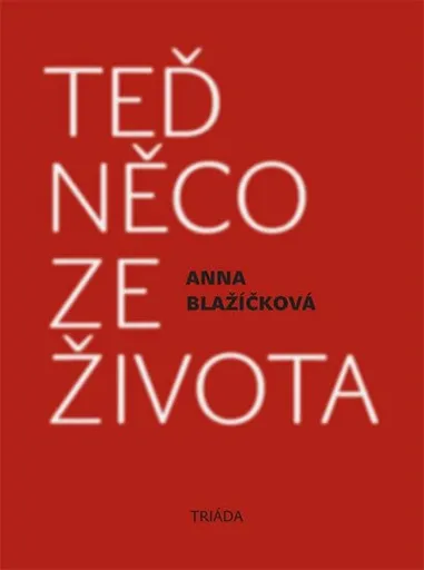 Teď něco ze života - Anna Blažíčková