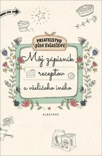 Môj zápisník receptov a všeličoho iného - autora  nemá