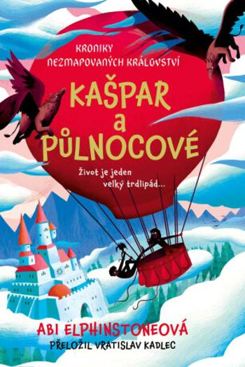 Kroniky Nezmapovaných království Kašpar a půlnocové - Abi Elphinstoneová