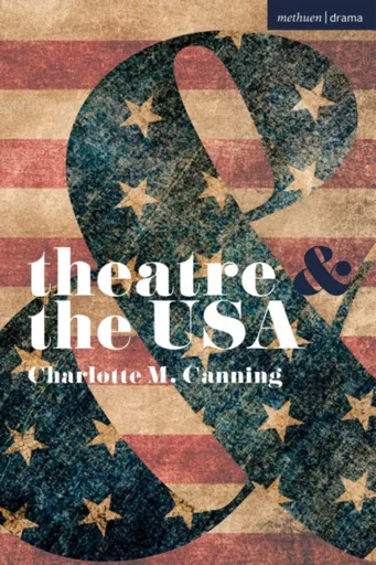 Theatre and the USA - Charlotte  Canning