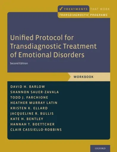 Unified Protocol for Transdiagnostic Treatment of Emotional Disorders - Clair  Cassiello-Robbins, Todd J.  Farchione, Shannon  Sauer-Zavala, Kristen K