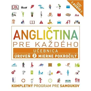 Angličtina pre každého: Učebnica Úroveň 2 Mierne pokročilý (978-80-551-5988-1)