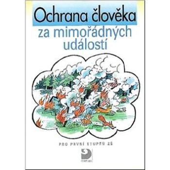 Ochrana člověka za mimořádných událostí pro první stupeň ZŠ: pro první stupeň ZŠ (80-7168-864-9)