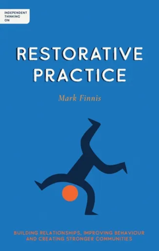 Independent Thinking on Restorative Practice - Mark Finnis