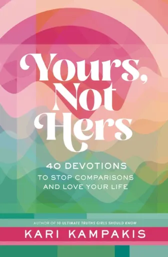 Yours, Not Hers - Kari Kampakis