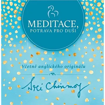 Meditace, potrava pro duši: Včetně anglického originálu (978-80-88324-08-9)