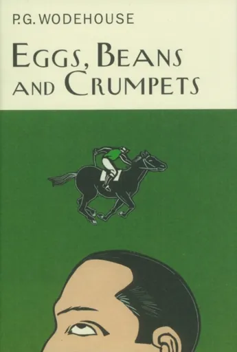 Eggs, Beans And Crumpets - Pelham Grenville Wodehouse