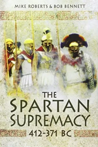 The Spartan Supremacy 412-371 BC - Bennett Bob, Mike Roberts