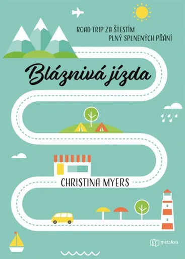Bláznivá jízda - Road trip za štěstím plný splněných přání - Christina Myers