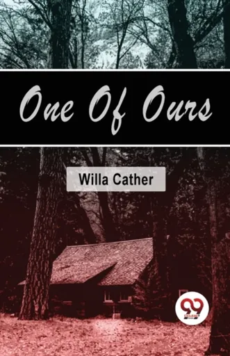 One of Ours - Willa Cather