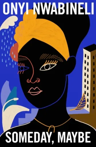 Someday, Maybe - Onyi Nwabineli