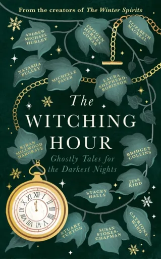 The Witching Hour - Jess Kiddová, Andrew Michael Hurley, Stuart Turton, Natasha Pulley, Bridget Collins, Elizabeth Macneal, Laura Shepherd-Robinsonová