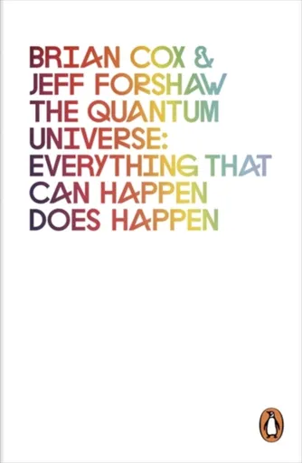 The Quantum Universe - Brian Cox, Forshaw Jeff