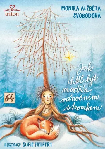 Jak chtěl být modřín vánočním stromkem - Monika Alžběta Svobodová, Helfert Sofie