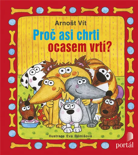 Proč asi chrti ocasem vrtí? - Arnošt Vít