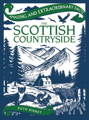 Amazing & Extraordinary Facts: The Scottish Countryside - Ruth Binney