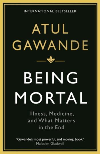 Being Mortal - Atul Gawande