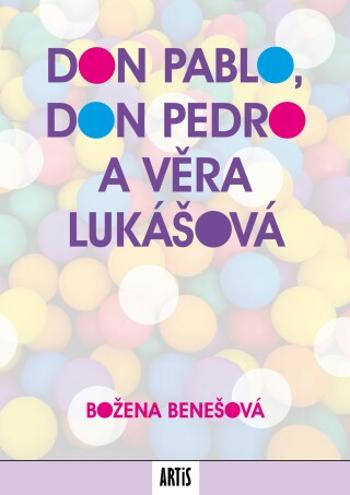 Don Pablo, don Pedro a Věra Lukášová - Božena Benešová - e-kniha