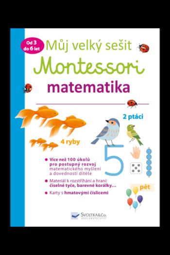 Můj velký sešit Montessori - Matematika 3 až 6 let - Delphine Urvoy