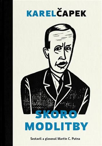 Skoro modlitby - Karel Čapek, Martin C. Putna