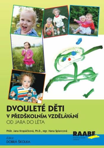 Dvouleté děti v předškolním vzdělávání 2 - Od jara do léta - Jana Kropáčková, Hana Splavcová