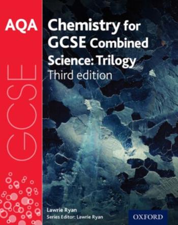 AQA GCSE Chemistry for Combined Science (Trilogy) Student Book - Lawrie Ryan