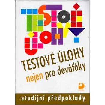 Testové úlohy nejen pro deváťáky: studijní předpoklady (80-7168-928-9)