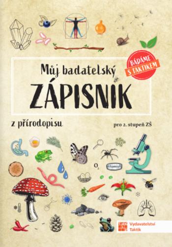 Můj badatelský zápisník z přírodopisu - pro 2. stupeň ZŠ