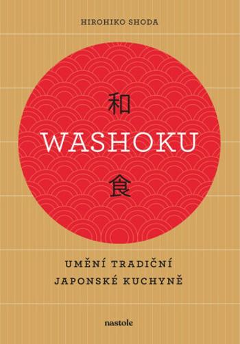 Washoku - Umění tradiční japonské kuchyně - Hirohiko Shoda