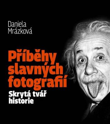 Příběhy slavných fotografií - Daniela Mrázková