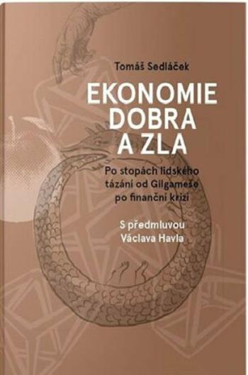 Ekonomie dobra a zla - Po stopách lidského tázání od Gilgameše po finanční krizi (Defekt) - Tomáš Sedláček