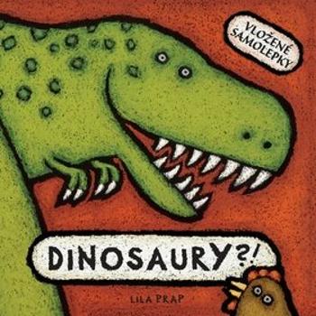 Dinosaury?!: Vložené samolepky (978-80-8046-705-0)