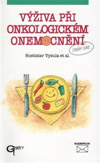 Výživa při onkologickém onemocnění - Rostislav Vyzula